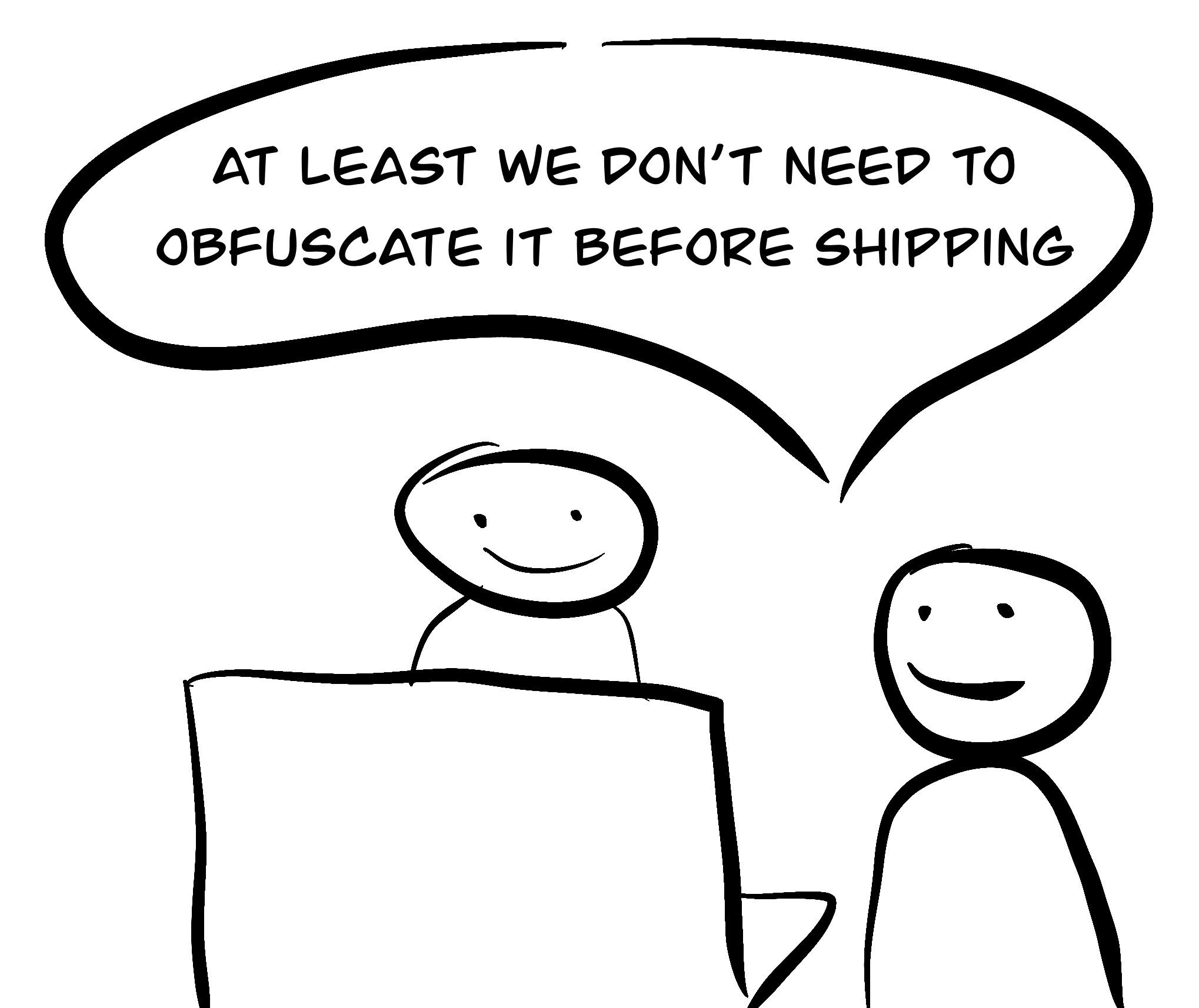 a joke where reviewer, looking for good parts, says: at least we don't need to obfuscate before shipping